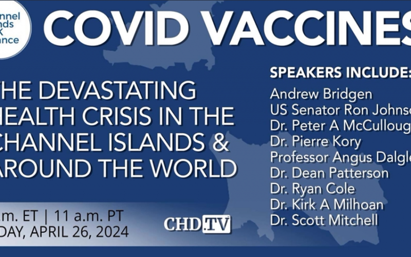 COVID Vaccines -‘The Devastating Health Crisis in the Channel Islands and Around the World’ (VIDEO)